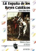 LA ESPAA DE LOS REYES CATOLICOS di BELLVER MARTIN, DOLORES 