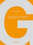 EL ARTE CON RELACION A LA ARQUITECTURA: LA ARQUITECTURA CON RELAC ION AL ARTE (COLECCION GGMINIMA) de GRAHAM, DAN 