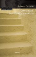 COMUNIDAD, INMUNIDAD Y BIOPOLITICA de ESPOSITO, ROBERTO 
