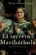 EL SECRETO DE MARIBARBOLA QUE OCULTABA LA ENANA DE LAS MENINAS? de ALVAREZ, MARIA TERESA 