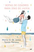 BOTAS DE COLORES PARA DAS DE LLUVIA di G. DE JAIME, MARIA PARAMO, TOMAS 