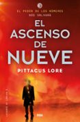 LEGADOS DE LORIEN 3: EL ASCENSO DEL NUEVE de LORE, PITTACUS 