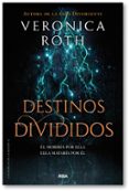 LAS MARCAS DE LA MUERTE 2: DESTINOS DIVIDIDOS di ROTH, VERONICA 