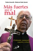 MAS FUERTES QUE EL MAL: EL DEMONIO: RECONOCERLO, VENCERLO Y EVITA RLO de AMORTH, GABRIELE  ZANINI ROBERTO, ITALO 
