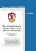 MARCO JURIDICO Y SOCIAL DE LAS PERSONAS MAYORES Y DE LAS PERSONAS CON DISCAPACIDAD di DIAZ PALAREA, MARIA DOLORES 