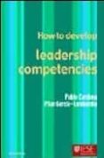 HOW TO DEVELOP LEADERSHIP COMPETENCIES de CARDONA, PABLO  GARCIA-LOMBARDIA, PILAR 