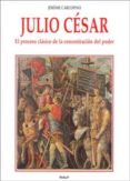 JULIO CESAR: EL PROCESO CLASICO DE LA CONCENTRACION DEL PODER de CARCOPINO, JEROME 