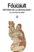 HISTORIA DE LA SEXUALIDAD I: LA VOLUNTAD DE SABER di FOUCAULT, MICHEL 