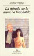 LA MIRADA DE LA MUECA HINCHABLE de TOMEO, JAVIER 
