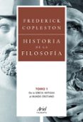 HISTORIA DE LA FILOSOFIA 1: DE LA  GRECIA ANTIGUA AL MUNDO CRISTI ANO de COPLESTON, FREDERICK 