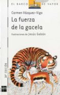 LA FUERZA DE LA GACELA de VAZQUEZ-VIGO, CARMEN 