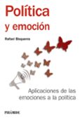 POLITICA Y EMOCION: APLICACIONES DE LAS EMOCIONES A LA POLITICA de BISQUERRA, RAFAEL 