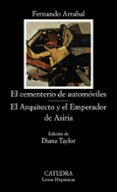 EL CEMENTERIO DE AUTOMOVILES. EL ARQUITECTO Y EL EMPERADOR DE ASI RIA (7 ED.) de ARRABAL, FERNANDO 