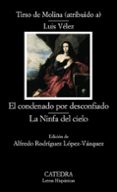EL CONDENADO POR DESCONFIADO/ LA NINFA DEL CIELO de MOLINA, TIRSO DE  RODRIGUEZ LOPEZ-VAZQUEZ, ALFREDO 