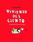 VIVIENDO DEL CUENTO: UN DIARIO SOBRE 10 AOS DE PROFESION di SAEZ, JUANJO 