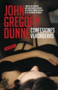 CONFESIONES VERDADERAS de DUNNE, JOHN GREGORY 