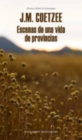 ESCENAS DE UNA VIDA DE PROVINCIAS di COETZEE, J. M. 
