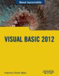 VISUAL BASIC 2012 (MANUAL IMPRESCINDIBLE) de CHARTE, FRANCISCO 