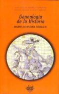 GENEALOGIA DE LA HISTORIA: ENSAYOS DE HISTORIA TEORICA III de BERMEJO BARRERA, JOSE CARLOS  PIEDRAS MONROY, PEDRO ANDRES 