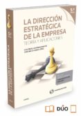 DIRECCION ESTRATEGICA DE LA EMPRESA. TEORIA Y APLICACIONES 2015 (5 ED.) di NAVAS LOPEZ, JOSE A. 