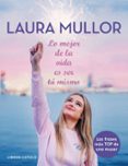 LO MEJOR DE LA VIDA ES SER TU MISMO di MULLOR, LAURA 