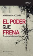 EL PODER QUE FRENA di CACCIARI, MASSIMO 