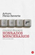 CUANDO ERAMOS HONRADOS MERCENARIOS (ARTICULOS 2005-2009) de PEREZ-REVERTE, ARTURO 