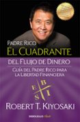 EL CUADRANTE DEL FLUJO DE DINERO: GUIA DEL PADRE RICO PARA LA LIBERTAD FINANCIERA de KIYOSAKI, ROBERT T. 