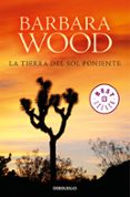 LA TIERRA DEL SOL PONIENTE de WOOD, BARBARA 