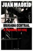 BRIGADA CENTRAL 3: EL HOMBRE DEL RELOJ de MADRID, JUAN 