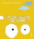 EL MONSTRUO AMARILLO de MONREAL DIAZ, VIOLETA 