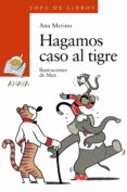 HAGAMOS CASO AL TIGRE de MERINO, ANA 