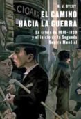 EL CAMINO HACIA LA GUERRA: LA CRISIS DE 1919-1939 Y EL INICIO DE LA SEGUNDA GUERRA MUNDIAL de OVERY, RICHARD 