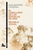 EL CABALLERO DE LAS ESPUELAS DE ORO ; RETABLO JOVIAL de CASONA, ALEJANDRO 