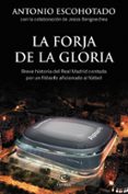 LA FORJA DE LA GLORIA de ESCOHOTADO, ANTONIO 