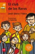 EL CLUB DE LOS RAROS  ( LECTURA FCIL ) de SIERRA I FABRA, JORDI 