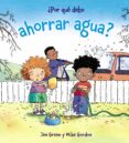 POR QUE DEBO AHORRAR AGUA? de GREEN, JEN 