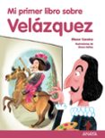 MI PRIMER LIBRO SOBRE VELAZQUEZ de CANSINO, ELIACER 