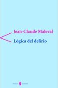 LOGICA DEL DELIRIO de MALEVAL, JEAN-CLAUDE 