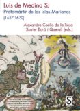 LUIS DE MEDINA, SJ PROTOMRTIR DE LAS ISLAS MARIANAS (1637-1670) di COELLO DE LA ROSA, ALEIXANDRE BARO I QUERALT, XAVIER 