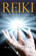 REIKI, GUIA PRACTICA PARA EL SENDERO DEL AMOR CURATIVO (2 ED.) de LUBECK, WALTER 