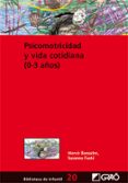 PSICOMOTRICIDAD Y VIDA COTIDIANA ( 0-3 AOS ) di FUSTE, SUSANNA 