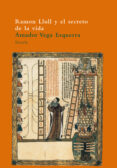 RAMON LLULL Y EL SECRETO DE LA VIDA de VEGA, AMADOR 