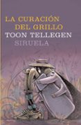 LA CURACION DEL GRILLO di TELLEGEN, TOM 
