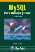 MYSQL PARA WINDOWS Y LINUX  (2 ED) de PEREZ, CESAR 