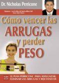 COMO VENCER LAS ARRUGAS Y PERDER PESO de PERRICONE, NICHOLAS 
