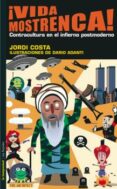 VIDA MOSTRENCA: CONTRACULTURA EN EL INFIERNO POSTMODERNO de COSTA, JORDI  ADANTI, DARIO 