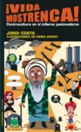 VIDA MOSTRENCA: CONTRACULTURA EN EL INFIERNO POSTMODERNO di COSTA, JORDI  ADANTI, DARIO 