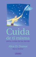 CUIDA DE TI MISMA COMO CUIDAS DE LOS DEMAS di DOMAR, ALICE D.  DREHER, HENRY 