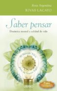 SABER PENSAR: DINAMICA MENTAL Y CALIDAD DE VIDA de RIVAS LACAYO, ROSA ARGENTINA 